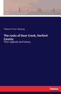 The rocks of Deer Creek, Harford County: Their legends and history