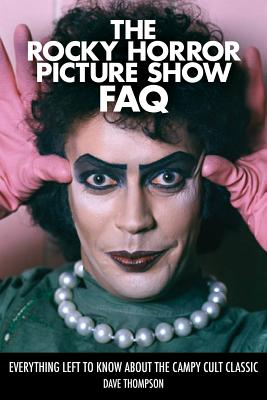 The Rocky Horror Picture Show FAQ: Everything Left to Know about the Campy Cult Classic - Thompson, Dave