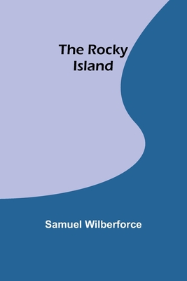 The Rocky Island - Wilberforce, Samuel