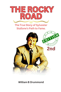 The Rocky Road: The True Story of Sylvester Stallone's Path to Fame.