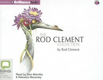 The Rod Clement Collection - Clement, Rod, and Macauley, Rebecca (Read by), and Marnika, Dino (Read by)