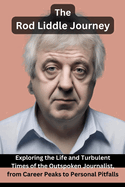 The Rod Liddle Journey: Exploring the Life and Turbulent Times of the Outspoken Journalist, from Career Peaks to Personal Pitfalls