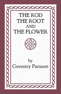 The Rod, the Root and the Flower - Patmore, Coventry, and Caldecott, Stratford (Foreword by)