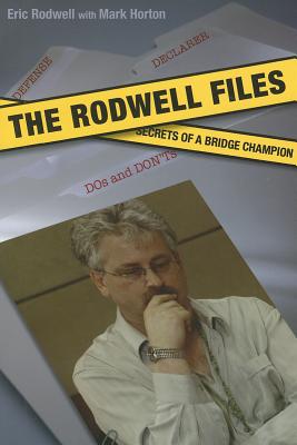 The Rodwell Files: The Secrets of a World Bridge Champion - Rodwell, Eric, and Horton, Mark