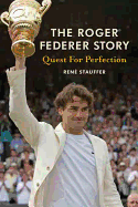 The Roger Federer Story: Quest for Perfection