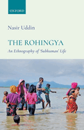 The Rohingya: An Ethnography of 'Subhuman' Life