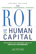 The ROI of Human Capital: Measuring the Economic Value of Employee Performance