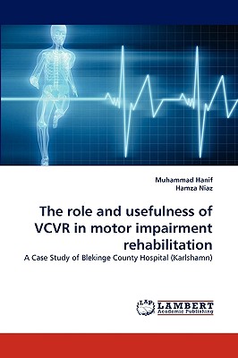 The role and usefulness of VCVR in motor impairment rehabilitation - Hanif, Muhammad, Dr., and Niaz, Hamza