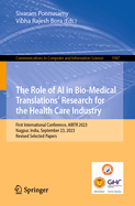 The Role of AI in Bio-Medical Translations' Research for the Health Care Industry: First International Conference, AIBTR 2023, Nagpur, India, September 23, 2023, Revised Selected Papers