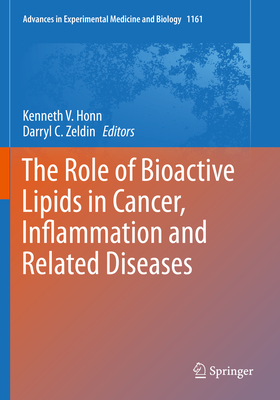 The Role of Bioactive Lipids in Cancer, Inflammation and Related Diseases - Honn, Kenneth V. (Editor), and Zeldin, Darryl C. (Editor)