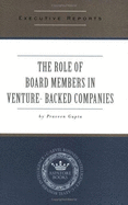 The Role of Board Members in Venture Capital Backed Companies: Rules, Responsibilities and Motivations of Board Members from Management & VC Perspectives