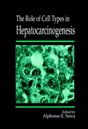 The Role of Cell Types in Hepatocarcinogenesis - Sirica, Alphonse E