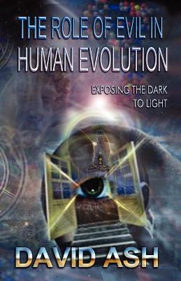 The Role of Evil in Human Evolution - Ash, David A