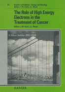 The Role of High Energy Electrons in the Treatment of Cancer: 25th Annual San Francisco Cancer Symposium, February 1990