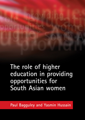 The Role of Higher Education in Providing Opportunities for South Asian Women - Bagguley, Paul, Dr., and Hussain, Yasmin