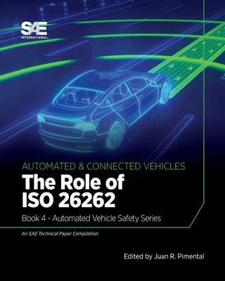 The Role of ISO 26262: Book 4 - Automated Vehicle Safety - Pimentel, Juan R.