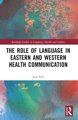 The Role of Language in Eastern and Western Health Communication - Pun, Jack