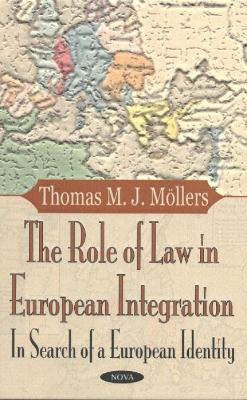 The Role of Law in European Integration - Mollers, Thomas M J