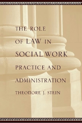 The Role of Law in Social Work Practice and Administration - Stein, Theodore