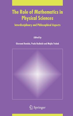 The Role of Mathematics in Physical Sciences: Interdisciplinary and Philosophical Aspects - Boniolo, Giovanni (Editor), and Budinich, Paolo (Editor), and Trobok, Majda (Editor)