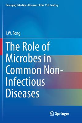 The Role of Microbes in Common Non-Infectious Diseases - Fong, I W