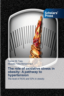 The role of oxidative stress in obesity: A pathway to hypertension