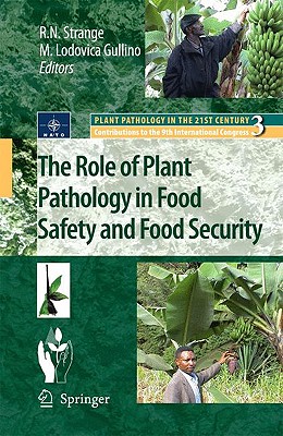 The Role of Plant Pathology in Food Safety and Food Security - Strange, R N (Editor), and Gullino, Maria Lodovica (Editor)