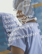 The Role of Social Media in Emergency Response and Public Communication