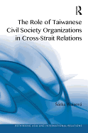 The Role of Taiwanese Civil Society Organizations in Cross-Strait Relations