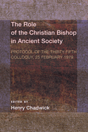 The Role of the Christian Bishop in Ancient Society: Protocol of the Thirty-Fifth Colloquy, 25 February 1979