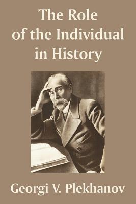 The Role of the Individual in History - Plekhanov, Georgii Valentinovich
