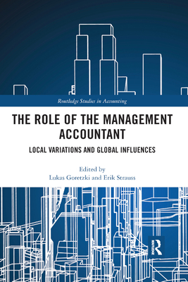 The Role of the Management Accountant: Local Variations and Global Influences - Goretzki, Lukas (Editor), and Strauss, Erik (Editor)