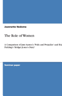 The Role of Women: A Comparison of Jane Austen's 'Pride and Prejudice' and Helen Fielding's 'Bridget Jones's Diary'