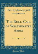 The Roll-Call of Westminster Abbey (Classic Reprint)