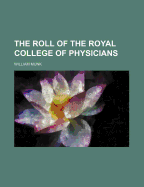 The Roll of the Royal College of Physicians - Munk, William, Dr.