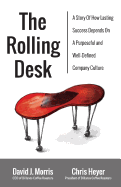 The Rolling Desk: A Story of How Lasting Success Depends on a Purposeful and Well-Defined Company Culture