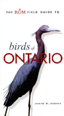 The ROM Field Guide to Birds of Ontario - Hughes, Janice, and Royal Ontario Museum