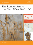 The Roman Army: The Civil Wars 88-31 BC