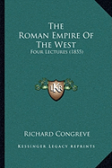 The Roman Empire Of The West: Four Lectures (1855)
