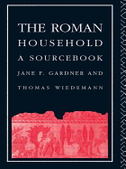 The Roman Household: A Sourcebook