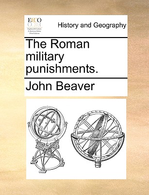 The Roman Military Punishments. - Beaver, John