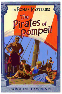 The Roman Mysteries: The Pirates of Pompeii: Book 3