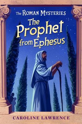 The Roman Mysteries: The Prophet from Ephesus: Book 16 - Lawrence, Caroline