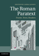 The Roman Paratext: Frame, Texts, Readers