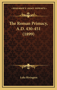 The Roman Primacy, A.D. 430-451 (1899)