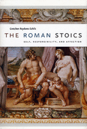 The Roman Stoics: Self, Responsibility, and Affection