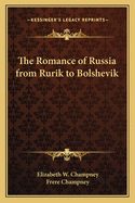 The Romance of Russia from Rurik to Bolshevik
