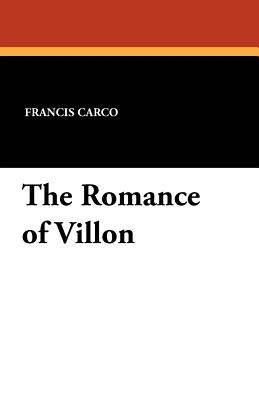 The Romance of Villon - Carco, Francis, and Miles, Hamish (Translated by)