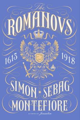 The Romanovs: 1613-1918 - Sebag Montefiore, Simon