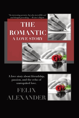 The Romantic: A Love Story - Alexander, Felix